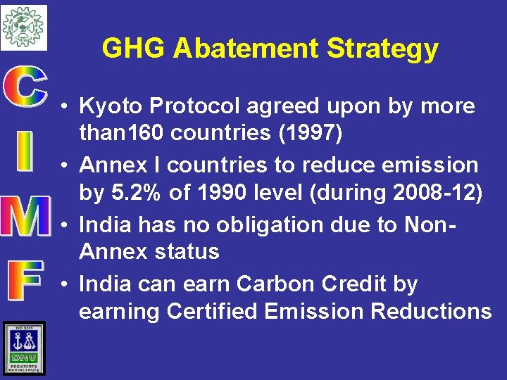 GHG Abatement Strategy • Kyoto Protocol agreed upon by more than 160 countries (1997)