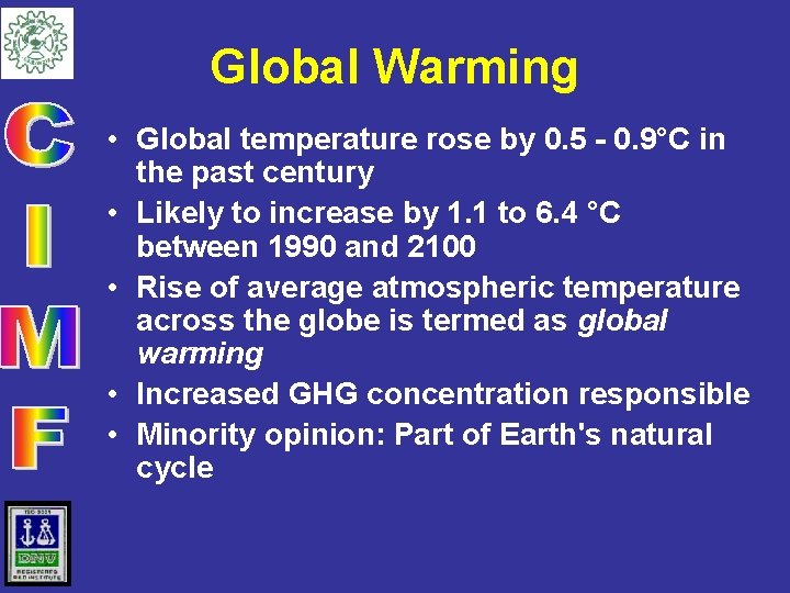 Global Warming • Global temperature rose by 0. 5 - 0. 9°C in the