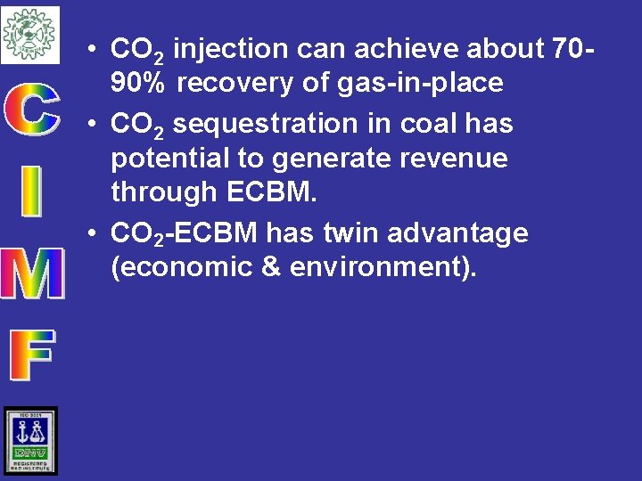  • CO 2 injection can achieve about 7090% recovery of gas-in-place • CO