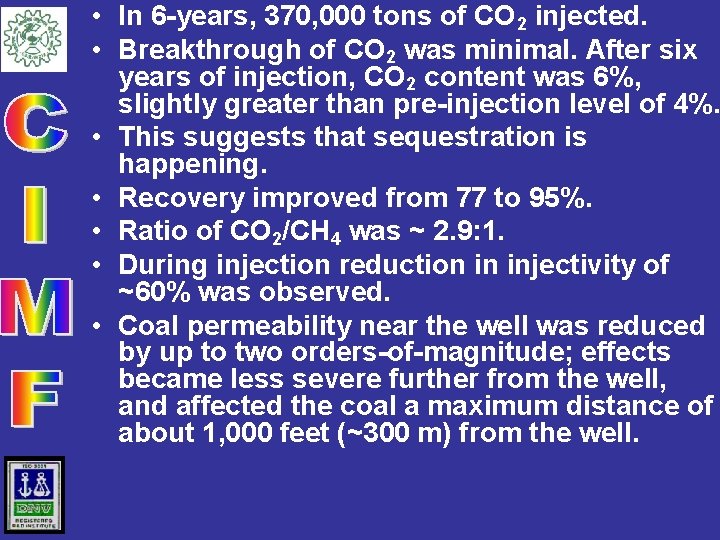  • In 6 -years, 370, 000 tons of CO 2 injected. • Breakthrough