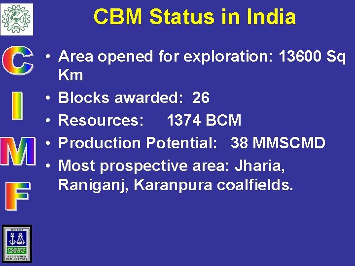 CBM Status in India • Area opened for exploration: 13600 Sq Km • Blocks