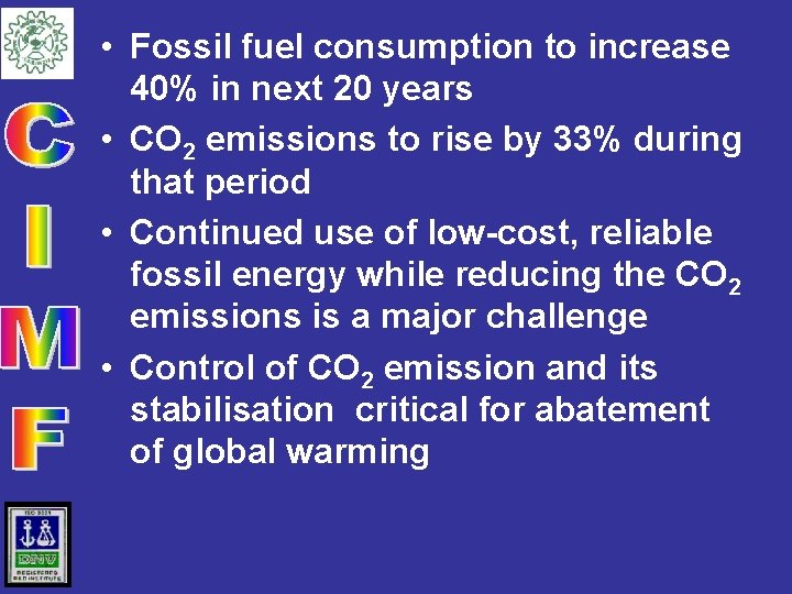  • Fossil fuel consumption to increase 40% in next 20 years • CO