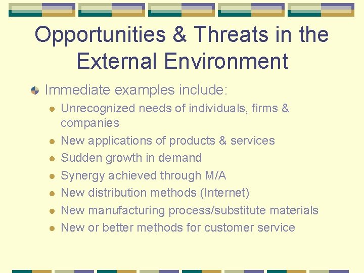 Opportunities & Threats in the External Environment Immediate examples include: l l l l