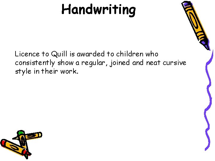 Handwriting Licence to Quill is awarded to children who consistently show a regular, joined