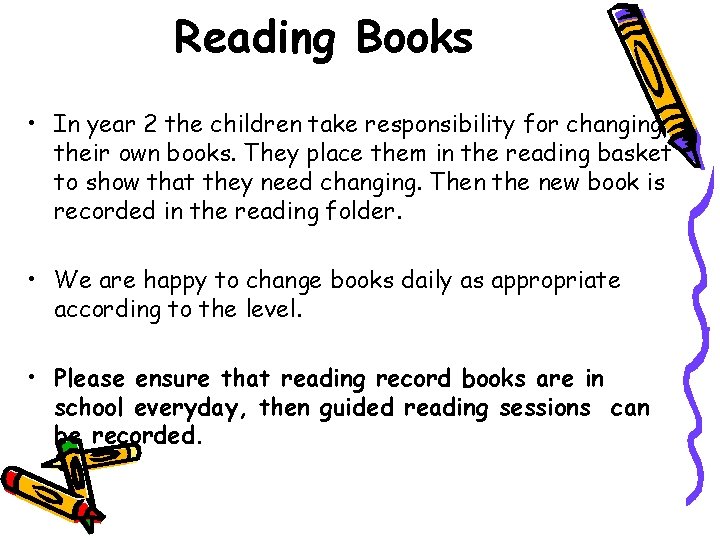 Reading Books • In year 2 the children take responsibility for changing their own