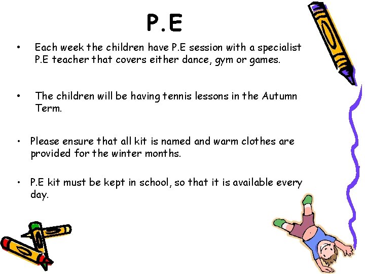 P. E • Each week the children have P. E session with a specialist