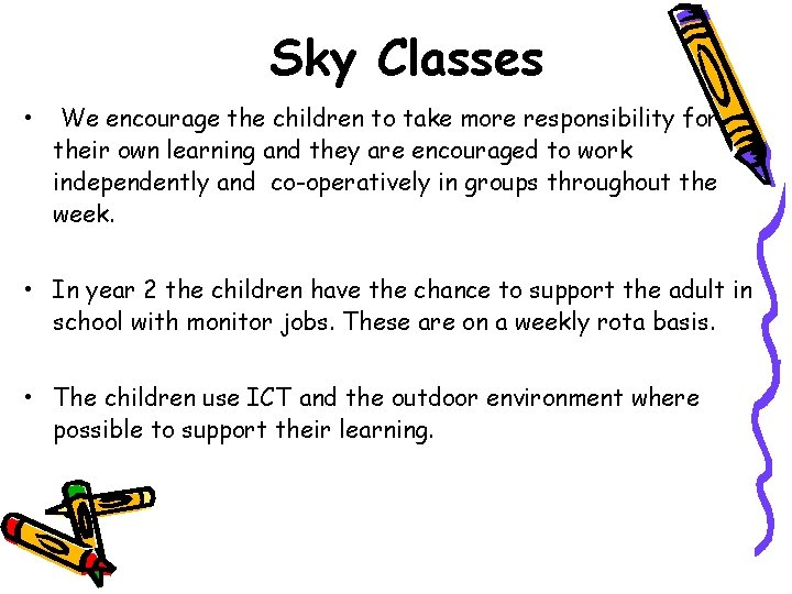 Sky Classes • We encourage the children to take more responsibility for their own