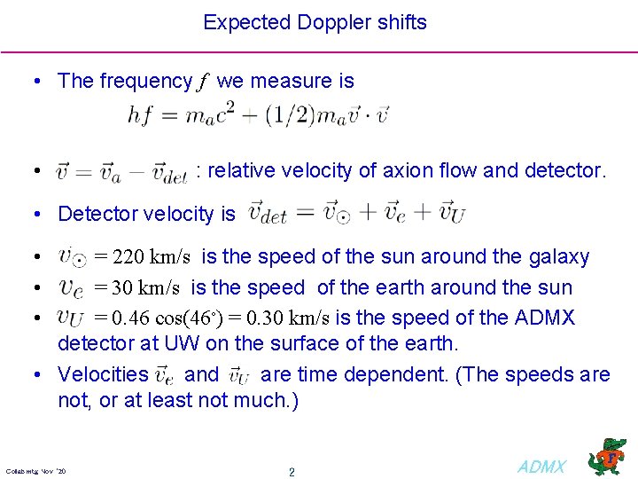 Expected Doppler shifts • The frequency f we measure is • : relative velocity
