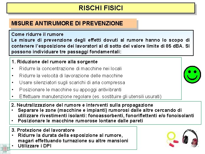 RISCHI FISICI MISURE ANTIRUMORE DI PREVENZIONE Come ridurre il rumore Le misure di prevenzione