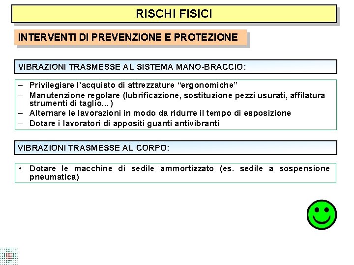 RISCHI FISICI INTERVENTI DI PREVENZIONE E PROTEZIONE VIBRAZIONI TRASMESSE AL SISTEMA MANO BRACCIO: –