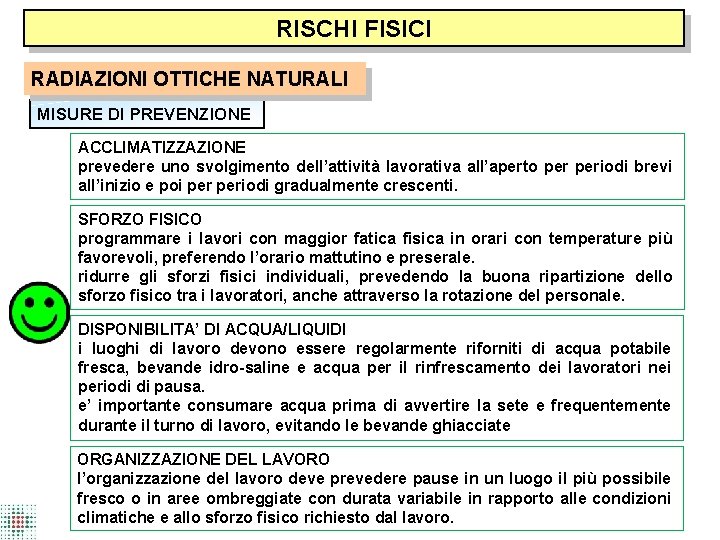 RISCHI FISICI RADIAZIONI OTTICHE NATURALI MISURE DI PREVENZIONE ACCLIMATIZZAZIONE prevedere uno svolgimento dell’attività lavorativa