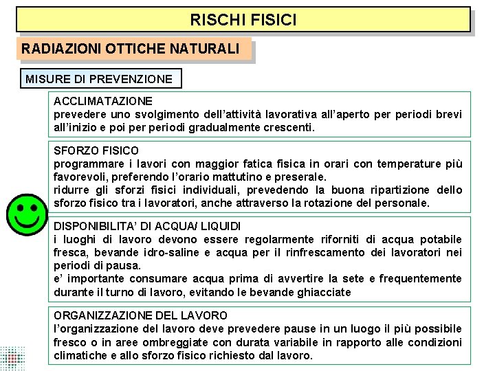 RISCHI FISICI RADIAZIONI OTTICHE NATURALI MISURE DI PREVENZIONE ACCLIMATAZIONE prevedere uno svolgimento dell’attività lavorativa