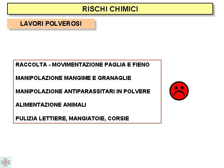 RISCHI CHIMICI LAVORI POLVEROSI RACCOLTA MOVIMENTAZIONE PAGLIA E FIENO MANIPOLAZIONE MANGIME E GRANAGLIE MANIPOLAZIONE