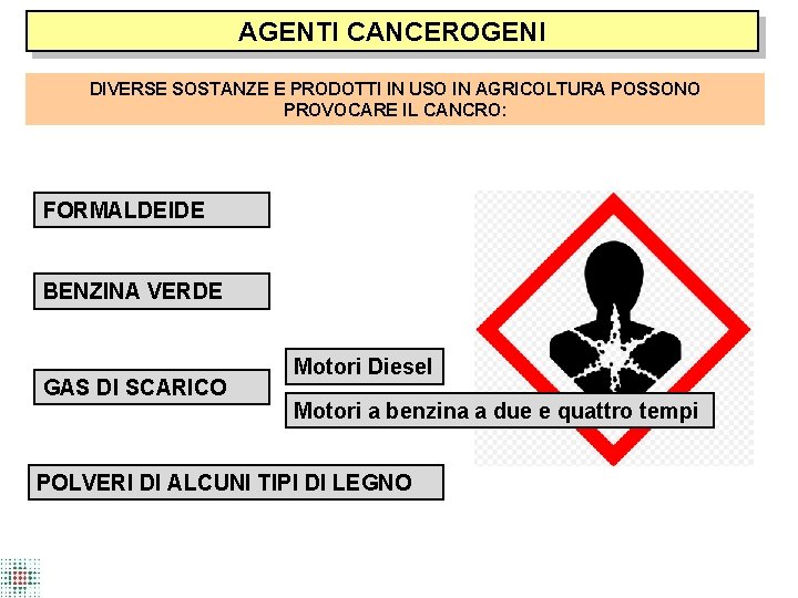 AGENTI CANCEROGENI DIVERSE SOSTANZE E PRODOTTI IN USO IN AGRICOLTURA POSSONO PROVOCARE IL CANCRO: