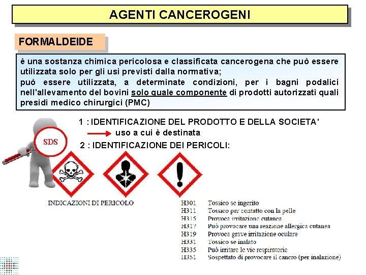 AGENTI CANCEROGENI FORMALDEIDE è una sostanza chimica pericolosa e classificata cancerogena che può essere