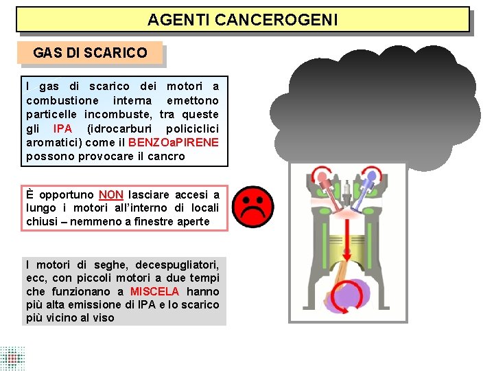 AGENTI CANCEROGENI GAS DI SCARICO I gas di scarico dei motori a combustione interna