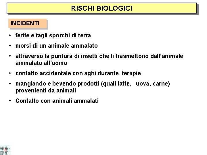 RISCHI BIOLOGICI INCIDENTI • ferite e tagli sporchi di terra • morsi di un