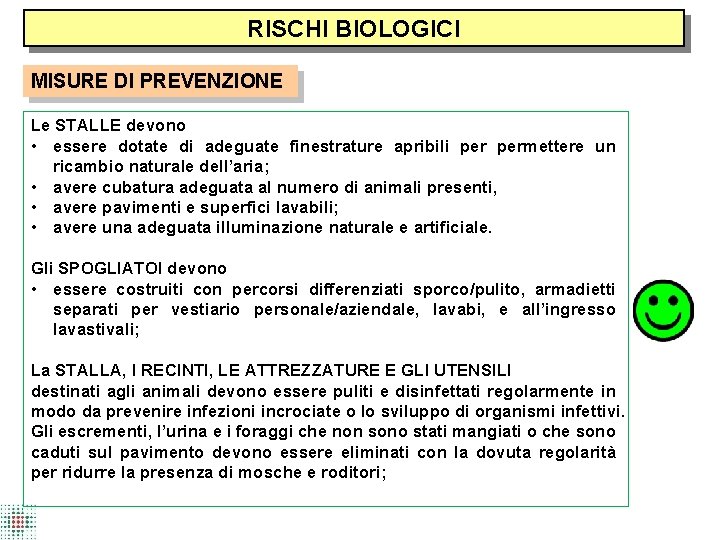 RISCHI BIOLOGICI MISURE DI PREVENZIONE Le STALLE devono • essere dotate di adeguate finestrature