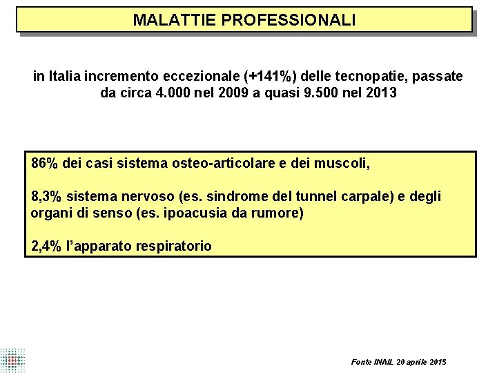 MALATTIE PROFESSIONALI in Italia incremento eccezionale (+141%) delle tecnopatie, passate da circa 4. 000