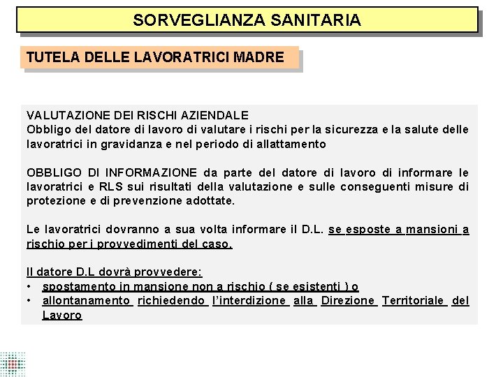 SORVEGLIANZA SANITARIA TUTELA DELLE LAVORATRICI MADRE VALUTAZIONE DEI RISCHI AZIENDALE Obbligo del datore di