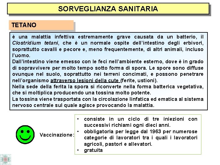 SORVEGLIANZA SANITARIA TETANO è una malattia infettiva estremamente grave causata da un batterio, il