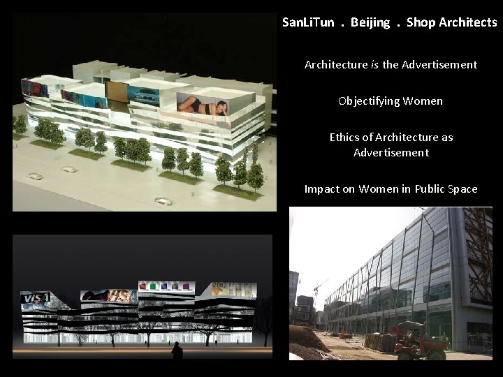 San. Li. Tun. Beijing. Shop Architects Architecture is the Advertisement Objectifying Women Ethics of