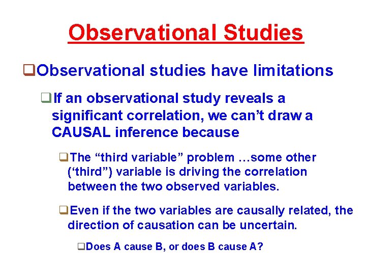 Observational Studies q. Observational studies have limitations q. If an observational study reveals a