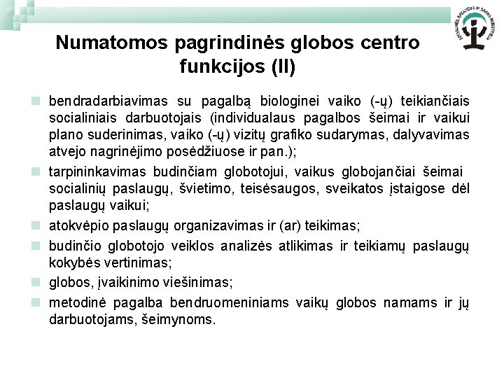 Numatomos pagrindinės globos centro funkcijos (II) n bendradarbiavimas su pagalbą biologinei vaiko (-ų) teikiančiais