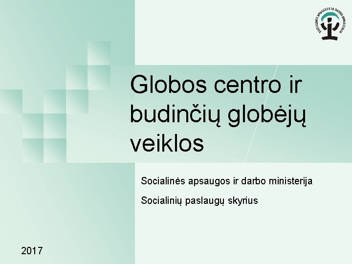 Globos centro ir budinčių globėjų veiklos Socialinės apsaugos ir darbo ministerija Socialinių paslaugų skyrius
