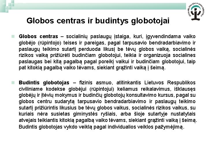 Globos centras ir budintys globotojai n Globos centras – socialinių paslaugų įstaiga, kuri, įgyvendindama