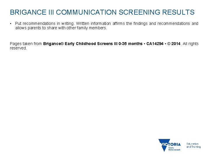 BRIGANCE III COMMUNICATION SCREENING RESULTS • Put recommendations in writing. Written information affirms the