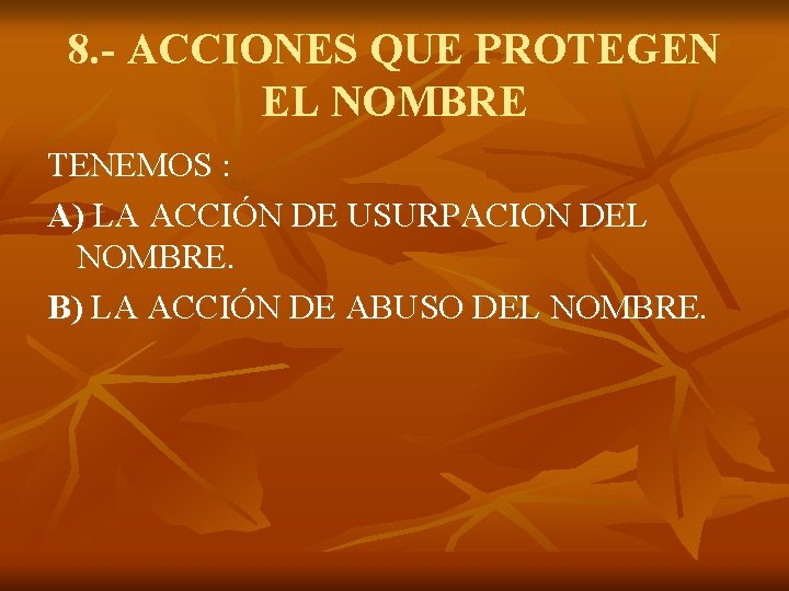 8. - ACCIONES QUE PROTEGEN EL NOMBRE TENEMOS : A) LA ACCIÓN DE USURPACION