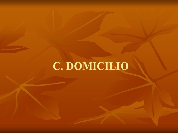 C. DOMICILIO 