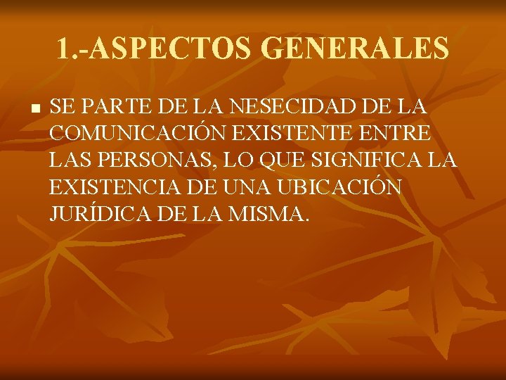 1. -ASPECTOS GENERALES n SE PARTE DE LA NESECIDAD DE LA COMUNICACIÓN EXISTENTE ENTRE