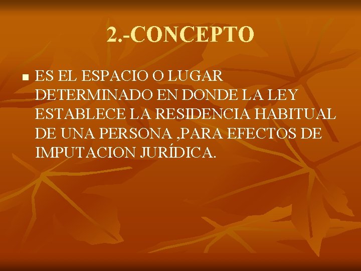 2. -CONCEPTO n ES EL ESPACIO O LUGAR DETERMINADO EN DONDE LA LEY ESTABLECE