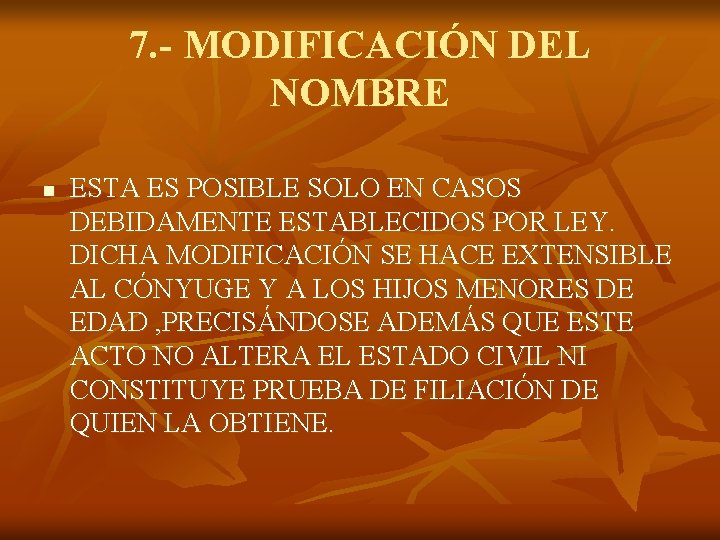 7. - MODIFICACIÓN DEL NOMBRE n ESTA ES POSIBLE SOLO EN CASOS DEBIDAMENTE ESTABLECIDOS