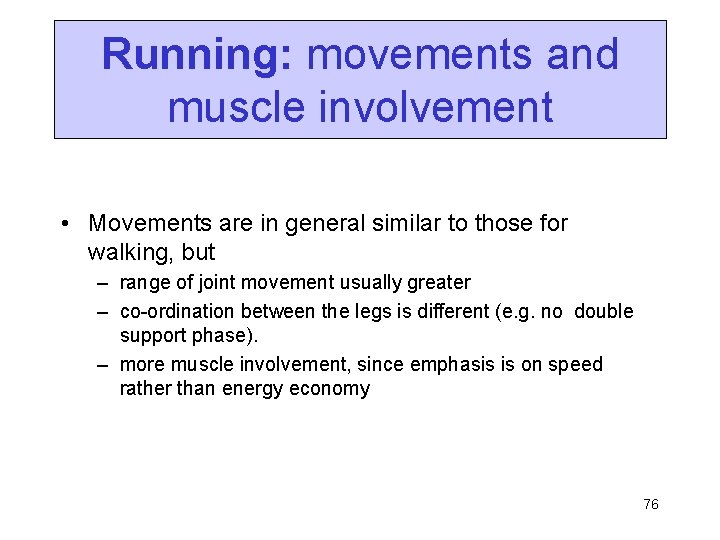 Running: movements and muscle involvement • Movements are in general similar to those for