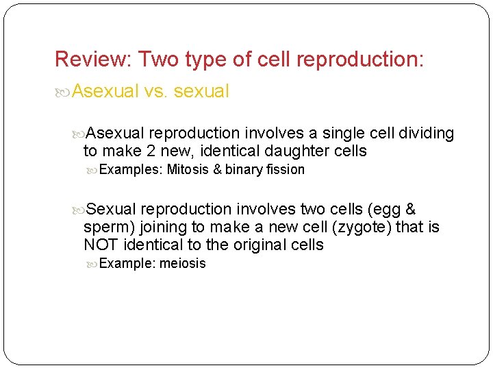 Review: Two type of cell reproduction: Asexual vs. sexual Asexual reproduction involves a single