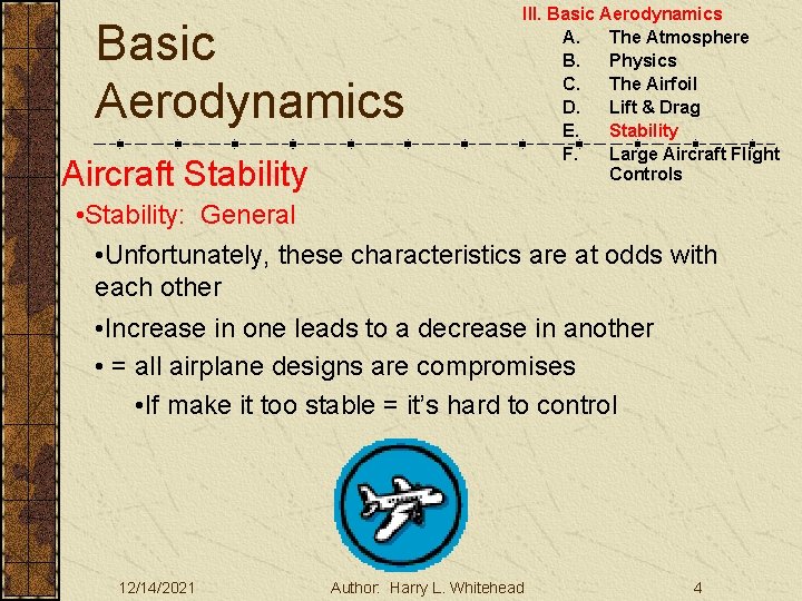 Basic Aerodynamics Aircraft Stability III. Basic Aerodynamics A. The Atmosphere B. Physics C. The