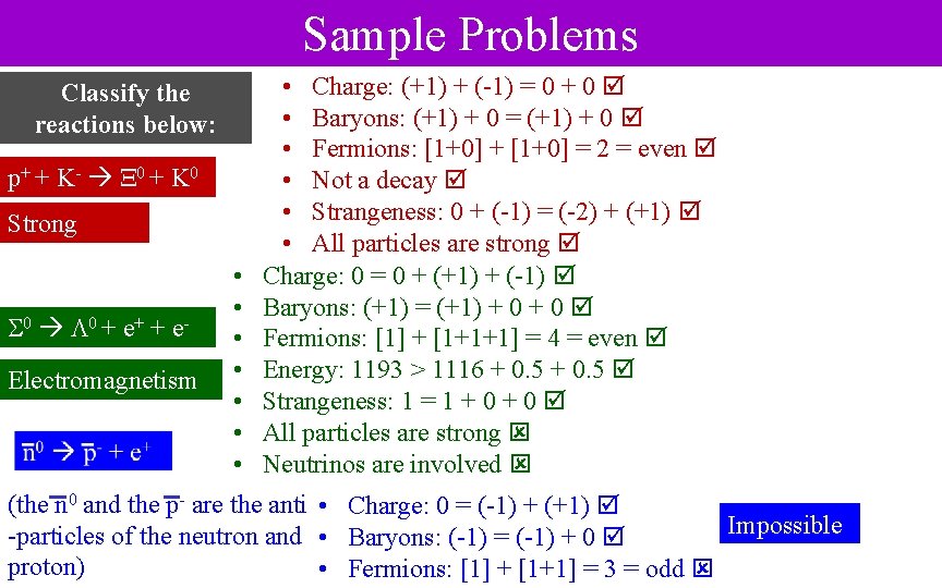 Sample Problems Classify the reactions below: p+ + K- 0 + K 0 Strong