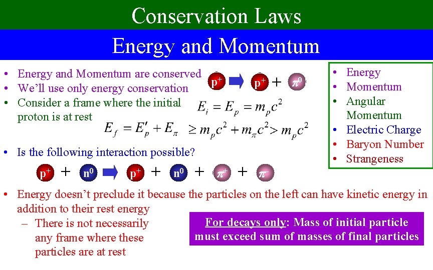 Conservation Laws Energy and Momentum • Energy and Momentum are conserved + p •