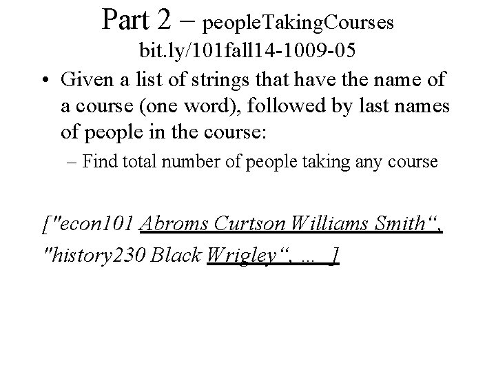 Part 2 – people. Taking. Courses bit. ly/101 fall 14 -1009 -05 • Given