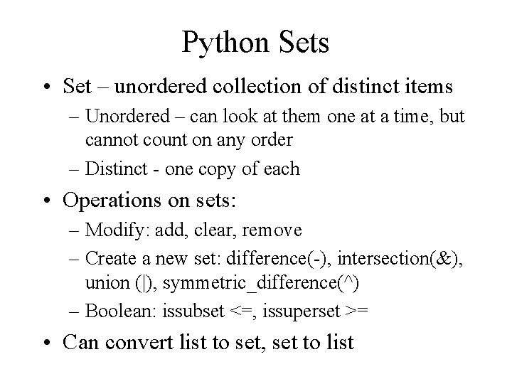 Python Sets • Set – unordered collection of distinct items – Unordered – can