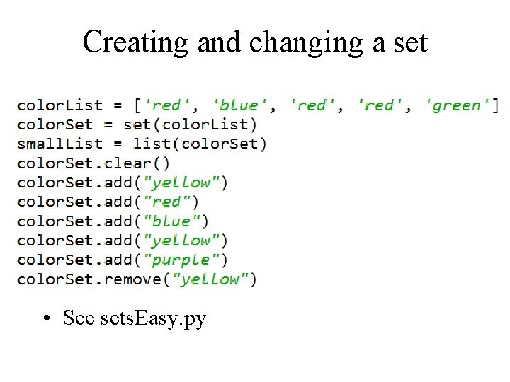Creating and changing a set • See sets. Easy. py 
