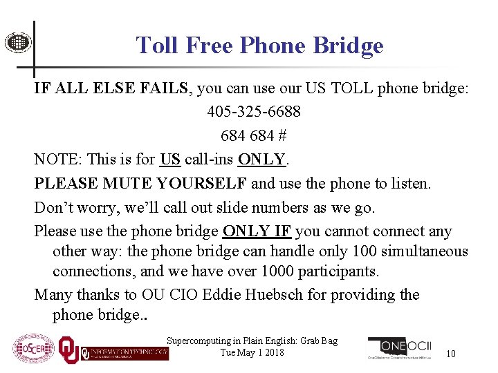 Toll Free Phone Bridge IF ALL ELSE FAILS, you can use our US TOLL