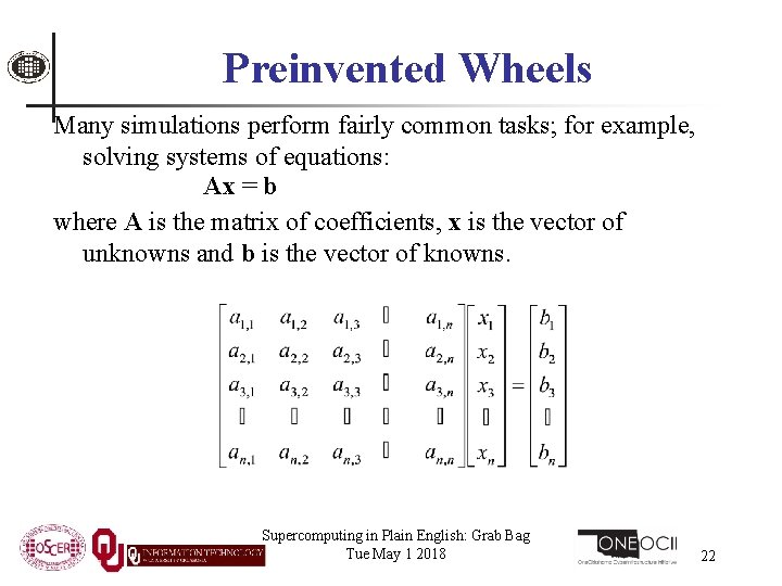 Preinvented Wheels Many simulations perform fairly common tasks; for example, solving systems of equations: