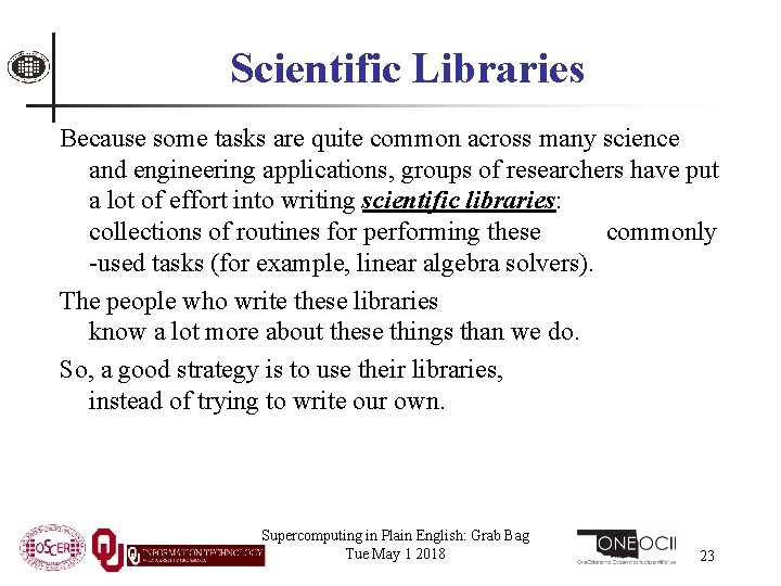 Scientific Libraries Because some tasks are quite common across many science and engineering applications,