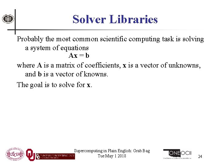 Solver Libraries Probably the most common scientific computing task is solving a system of