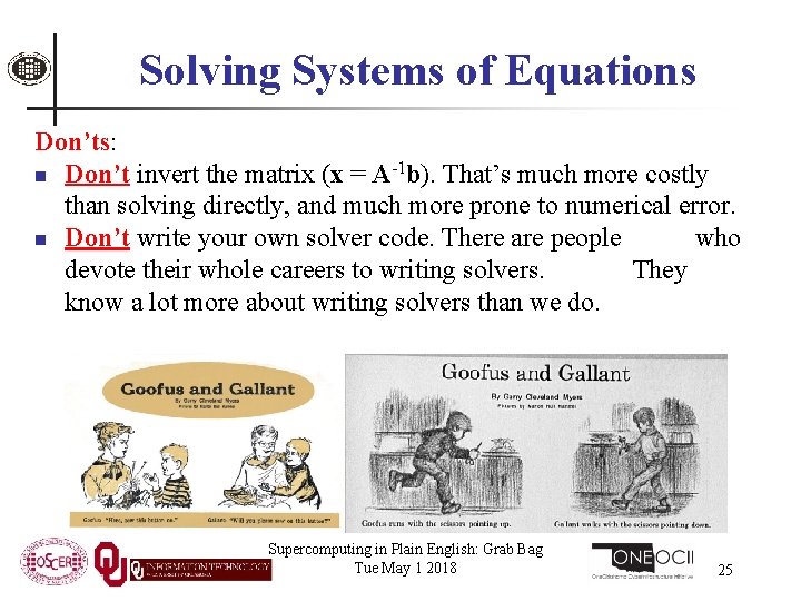 Solving Systems of Equations Don’ts: n Don’t invert the matrix (x = A-1 b).