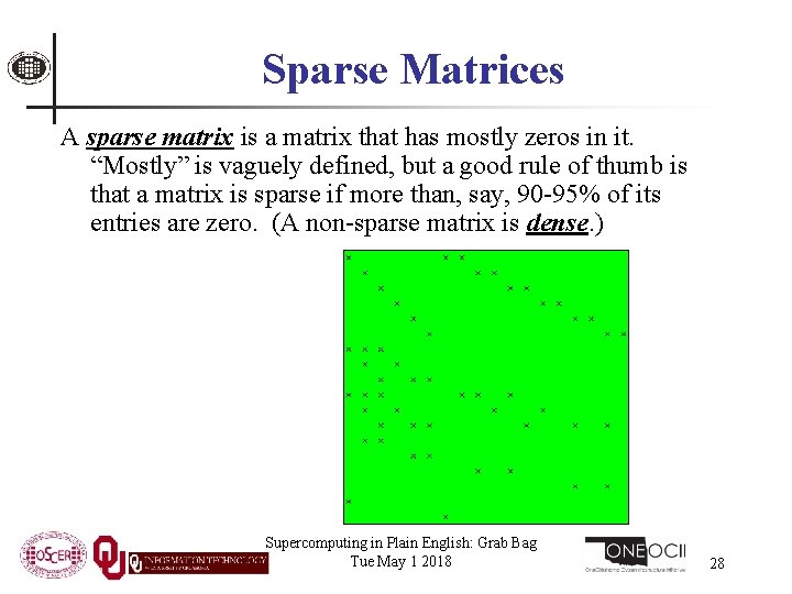 Sparse Matrices A sparse matrix is a matrix that has mostly zeros in it.